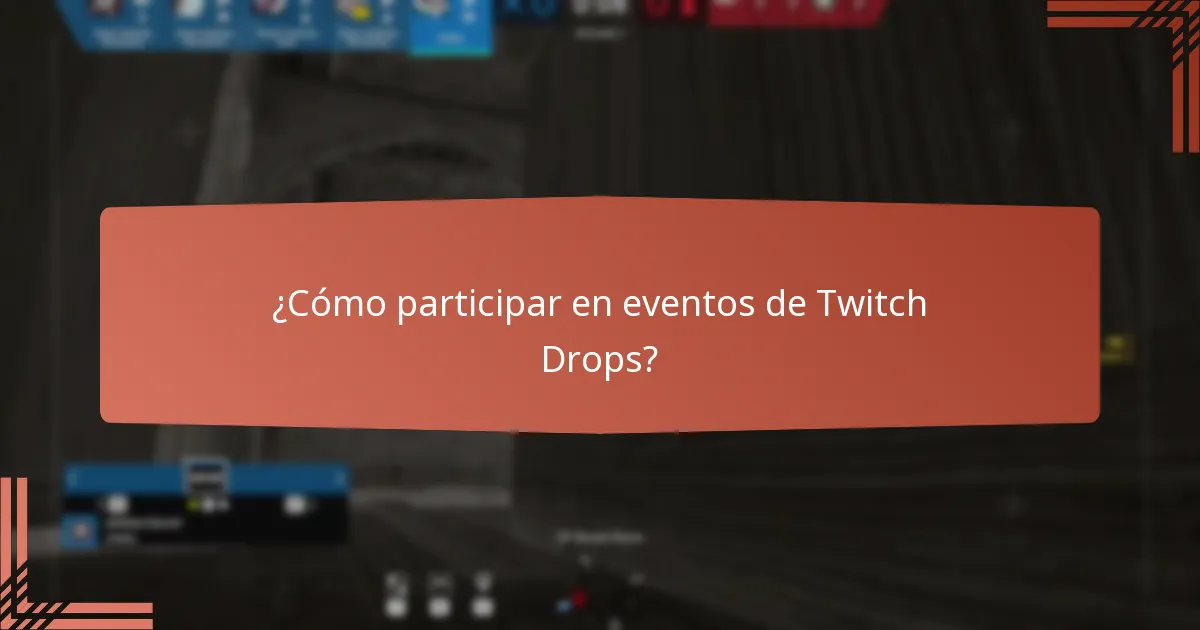¿Cómo participar en eventos de Twitch Drops?