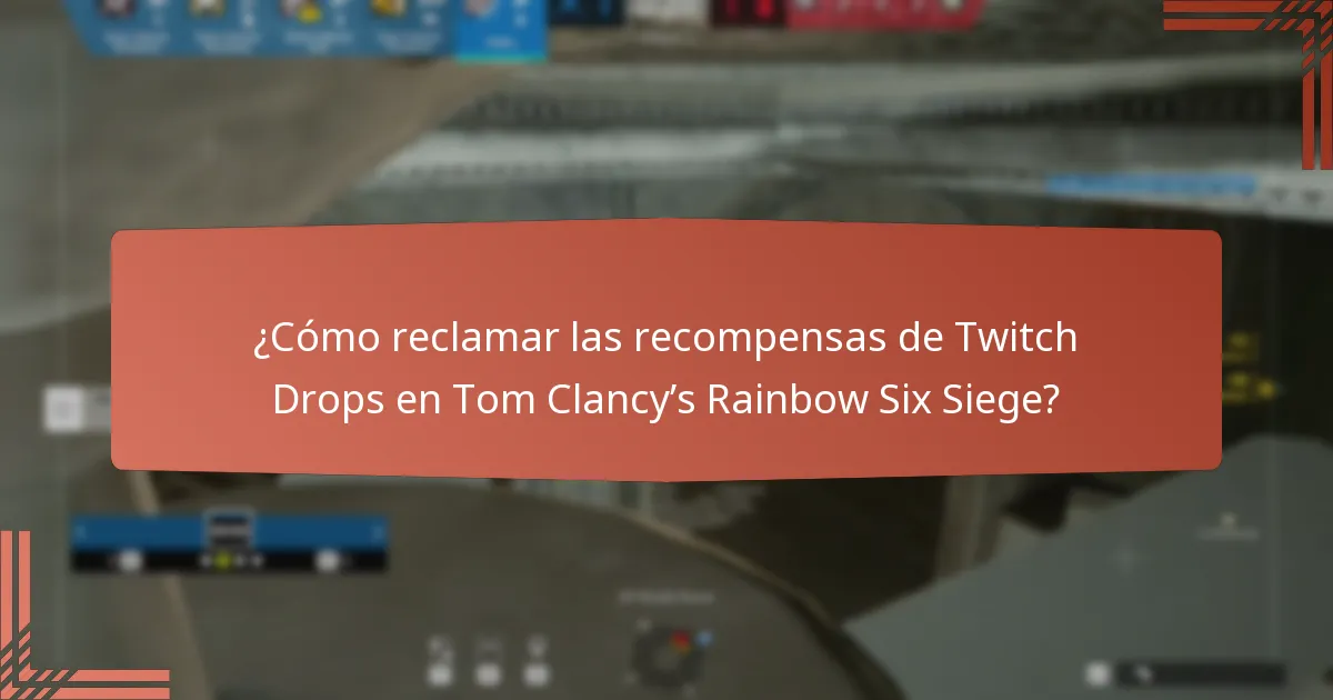 ¿Cómo reclamar las recompensas de Twitch Drops en Tom Clancy’s Rainbow Six Siege?