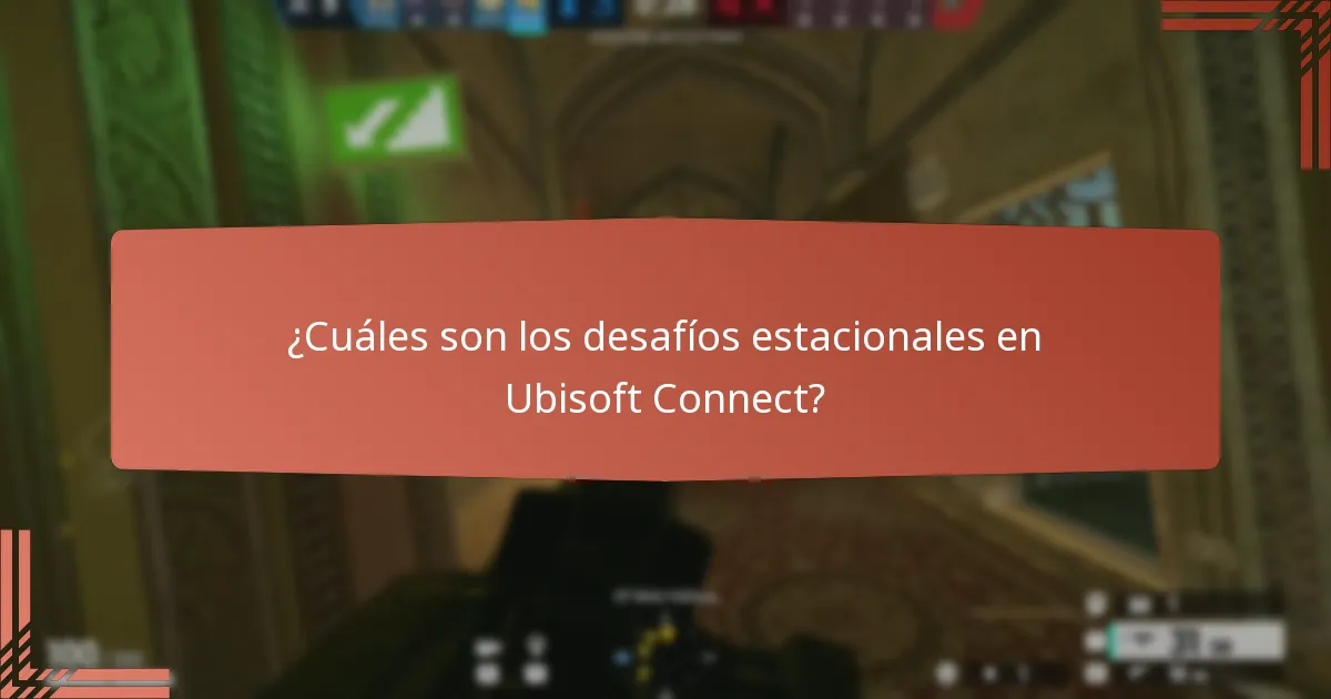 ¿Cuáles son los desafíos estacionales en Ubisoft Connect?