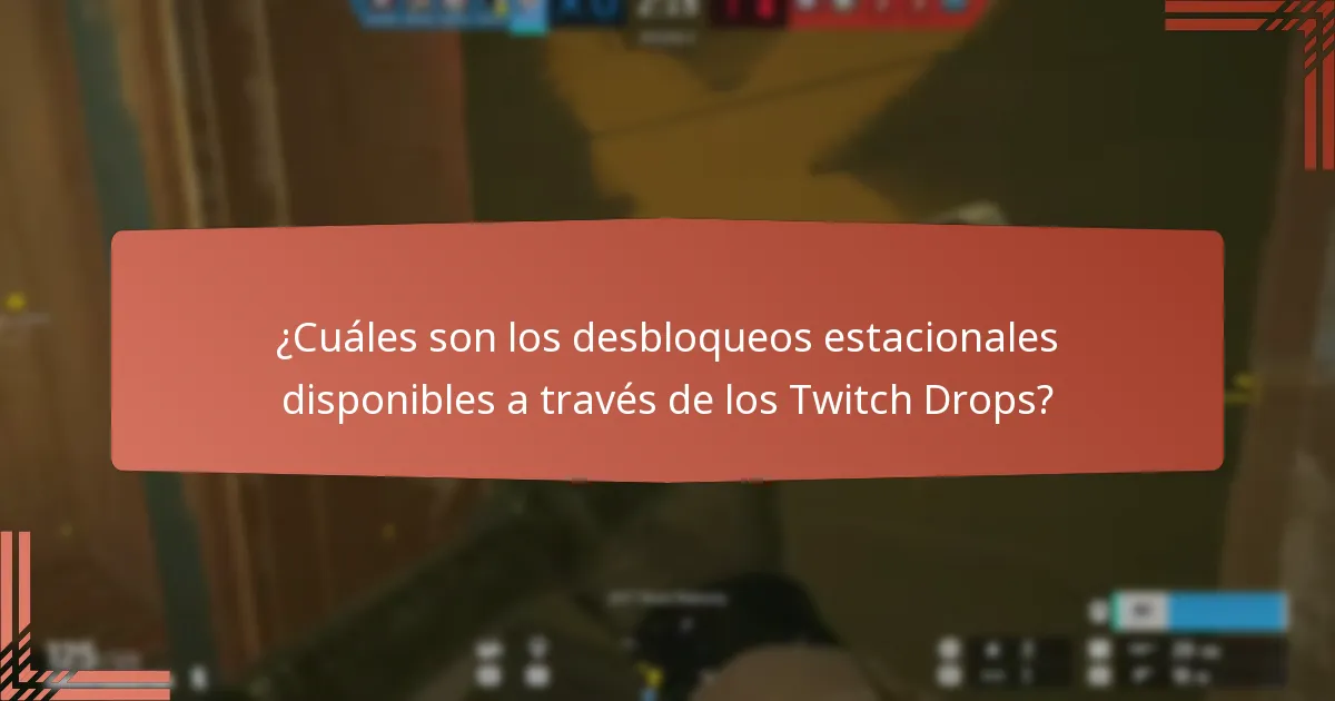 ¿Cuáles son los desbloqueos estacionales disponibles a través de los Twitch Drops?