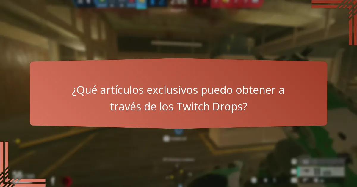 ¿Qué artículos exclusivos puedo obtener a través de los Twitch Drops?