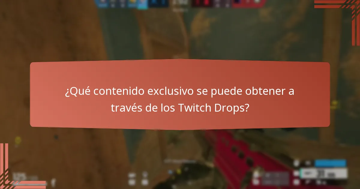 ¿Qué contenido exclusivo se puede obtener a través de los Twitch Drops?